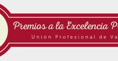 CONVOCATORIA IV EDICIÓN PREMIOS A LA EXCELENCIA Unión Profesional de Valencia